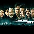 <b>Crossing</b> <b>Lines</b> : la nouvelle série événement qui dépasse les frontières