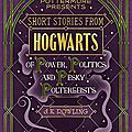 Short stories from Hogwarts of power, politics and pesky poltergeists ❉❉❉ JK Rowling