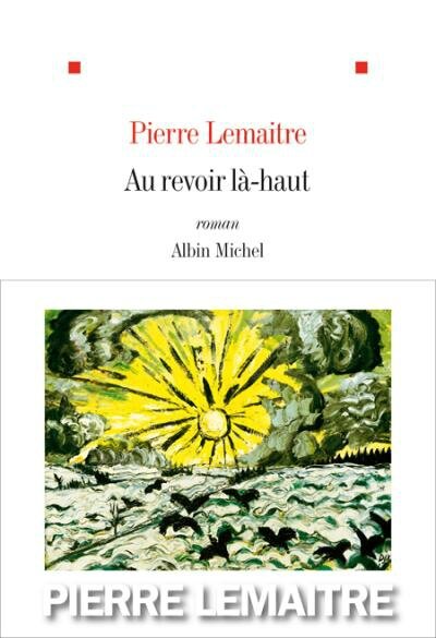 Au revoir là-haut – Pierre Lemaitre Lectures de Liliba