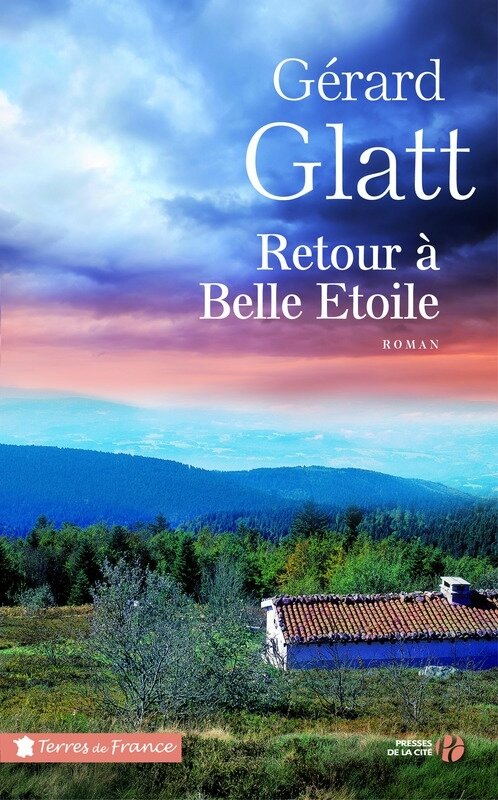 RETOUR A BELLE ETOILE - GERARD GLATT - TERRES DE FRANCE - PRESSES DE LA CITE