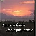 La vie ordinaire du <b>camping</b>-cariste - Jean-Yves Morand