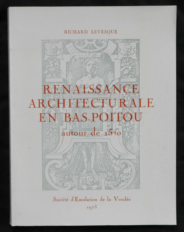 Richard Lévesque, Renaissance architecturale en Bas-Poitou autour de 1540