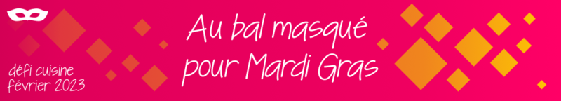 defi recette fevrier 2023 mardi gras