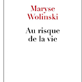 Au risque de la vie : le nouveau cri du coeur de Maryse <b>Wolinski</b>