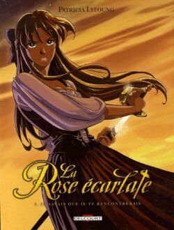 La Rose Ecarlate, tome 1, Je savais que je te rencontrerais