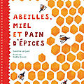 Abeilles, miel et pain d'épices, de Sandrine Le Guen et Steffie Brocoli