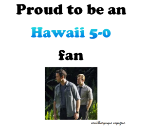 proud to be an hawaii 5-0 fan