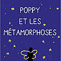 <b>POPPY</b> ET LES METAMORPHOSES - Laurie FRANKEL