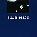 Pourquoi Jorge Luis <b>Borges</b> ?