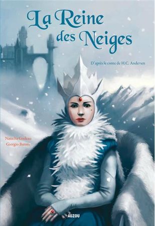 La reine des neiges - Natacha Godeau-Giorgio Baroni