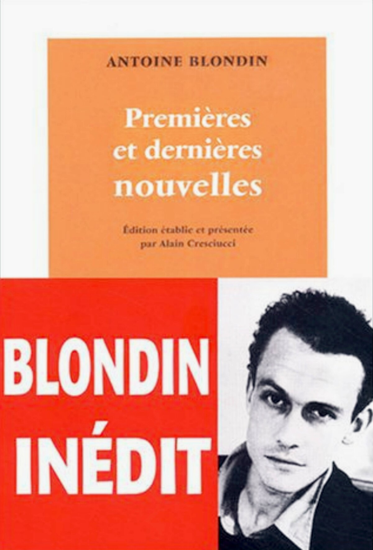 Antoine Blondin - Premières et dernières nouvelles