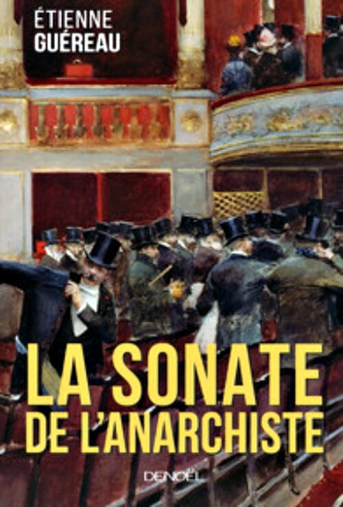 Etienne Guéreau - La sonate de l'anarchiste
