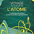  Voyage au cœur de l'atome :un livre accessible et érudit en même temps!!