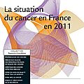 La situation du cancer en France en 2011 