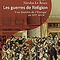 Nicolas Le Roux : « Les guerres de religion, un traumatisme sans précédent pour le royaume de France »