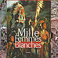 Mille femmes blanches, tome 1.
