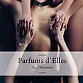 Parfums d'Elles, d'Eva Delambre