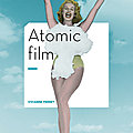 Atomic Film - Vivianne Perret - La Manufacture de livres