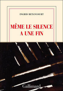 Ingrid_Betancourt_decrit_ses_annees_de_captivite_dans_Meme_le_silence_a_une_fin_reference
