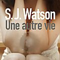 Une autre vie - S.J. Watson