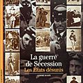 La <b>guerre</b> de <b>Sécession</b> - Les Etats désunis - André Kaspi (1992)