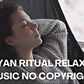 Mayan Ritual relaxing music no copyright watching and download