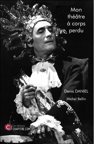 mon-theatre-a-corps-perdu-daniel-denis-et-michel-bellin