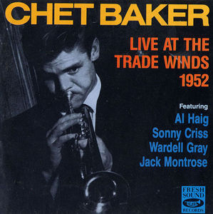 Chet_Baker___1952___Live_at_the_Trade_Winds_1952__Fresh_Sound_