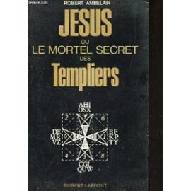 jesus-ou-le-mortel-secret-des-templiers-de-robert-ambelain-1016659057_ML
