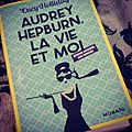 <b>Audrey</b> <b>Hepburn</b>, la vie et moi -Lucy Holliday.