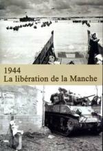 1944, la libération de la Manche film documentaire Dominique Forget