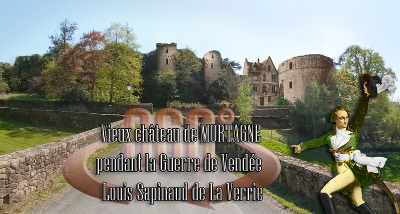 Vieux château de MORTAGNE pendant la Guerre de Vendée - Louis Sapinaud de La Verrie