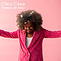 Chico <b>César</b> dévoile des liens avec l'Afrique avec l'album Vestido de Amor