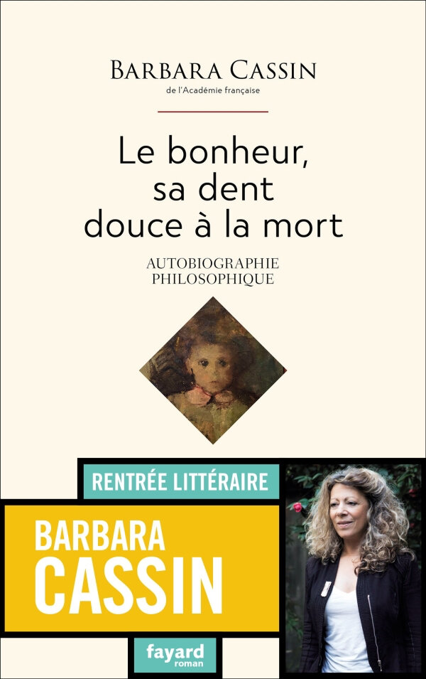 Barbara Cassin - Le bonheur, sa dent douce à la mort