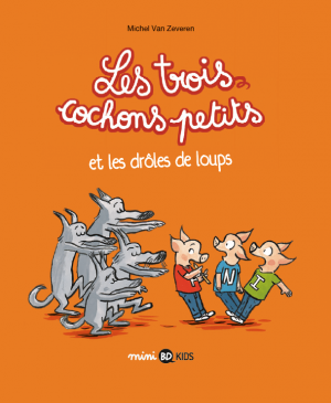 Les trois cochons petits et les drôles de loups