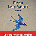 L'oiseau bleu d'Erzreroum : <b>Ian</b> <b>Manook</b>, formidable conteur raconte son Arménie