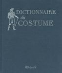 Dictionnaire du costume et de ses accessoires, des armes et des étoffes des origines à nos jours