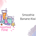 Smoothie <b>Banane</b> - Kiwi 