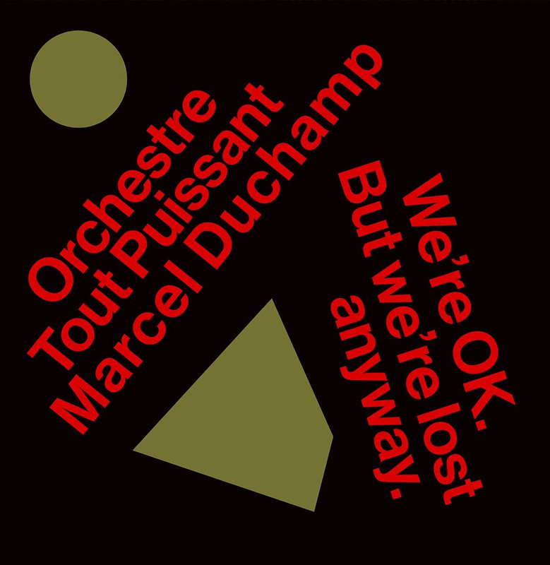 Orchestre tout puissant Marcel Duchamp - We're Ok But We'r'e Lost Anyway