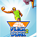 Flick 2 <b>Dunk</b> : un jeu de basketball qui fera de toi un champion des paniers