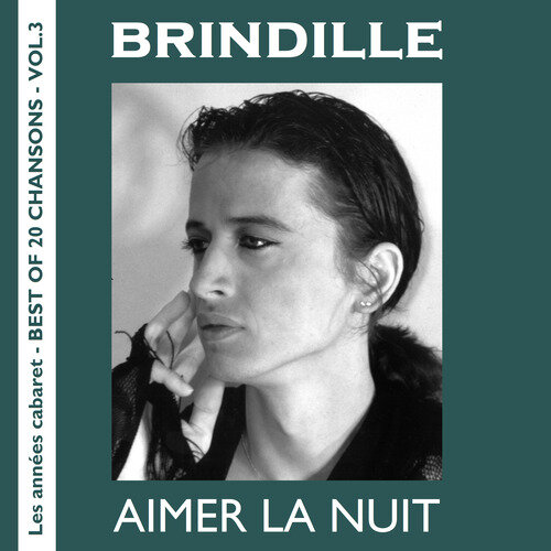 Brindille - Aimer la nuit - Best of 20 chansons - Label de Nuit Productions