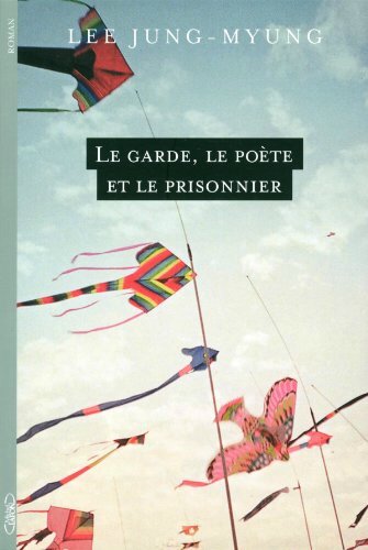 Le garde, le poète et le prisonnier - LeeJung-Myung Lectures de Liliba