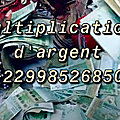 Multiplication d'argent en Fcfa +22998526850