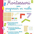 MOn grand cahier MOntessOri pOur prOgresser en <b>maths</b>