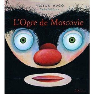 L_ogre_de_Moscovie_Victor_Hugo_Sacha_Poliakova_Lectures_de_Liliba