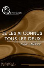 Je les ai connus tous les deux - Anne Laniece