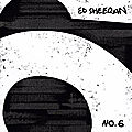 N°6 Collaborations Project - <b>Ed</b> <b>Sheeran</b>