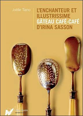 Lenchanteur et illustrissime gâteau café-café d'Irina Sasson