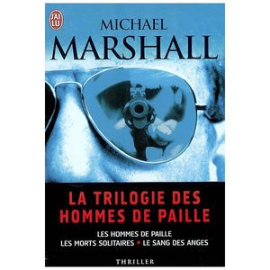 la-trilogie-des-hommes-de-paille-de-michael-marshall