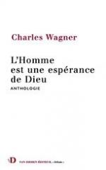 L’Homme est une espérance de Dieu - Charles Wagner